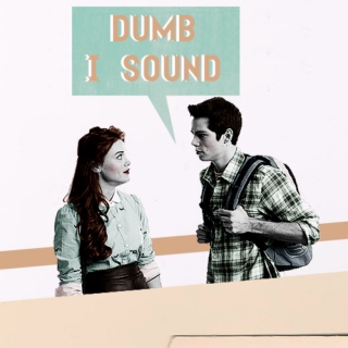dumb i sound
