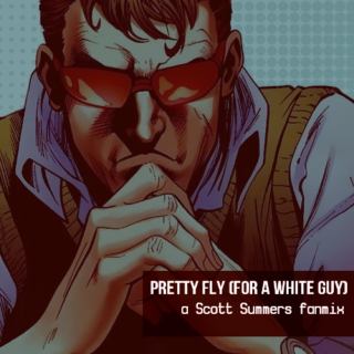 Scott Summers | Pretty Fly (for a white guy)