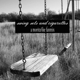 swing sets and cigarettes - a moritz/ilse mix