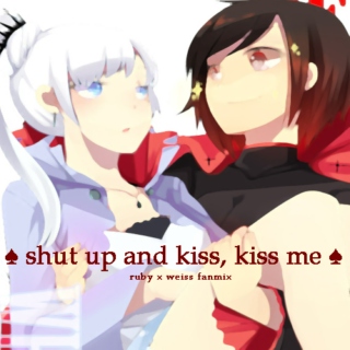 ♠ shut up and kiss, kiss me ♠
