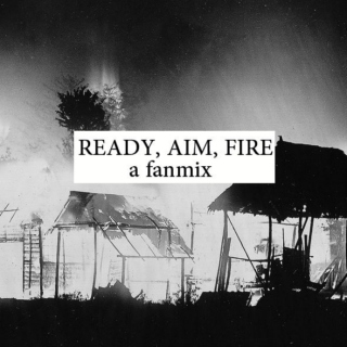 ready, aim, fire