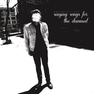singing songs for the damned;