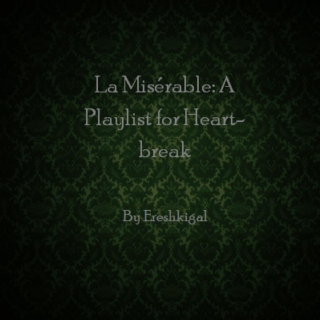 La Misérable: A Playlist for Heartbreak