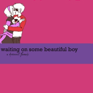 waiting on some beautiful boy