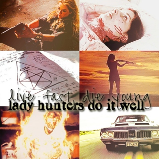 Live Fast, Die Young [Lady Hunters Do It Well]