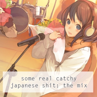 some real catchy japanese shit: the mix