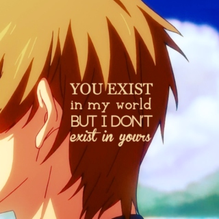 you exist in my world but I don't exist in yours