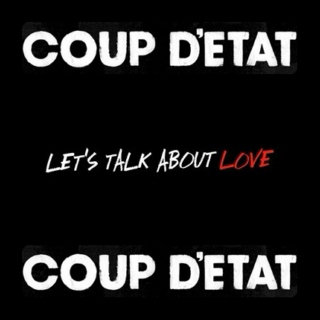 Let's Talk About Love + Coup D'etat.