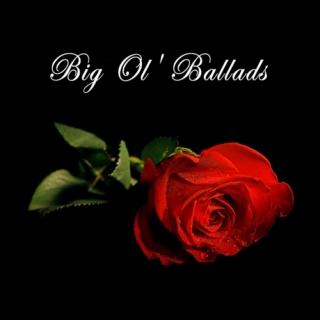Big Ol' Ballads
