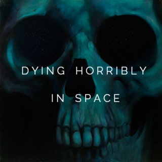 dying horribly in space