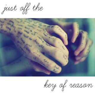 just off the key of reason