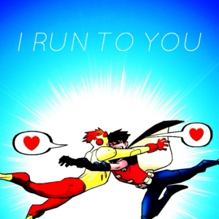 i run to you