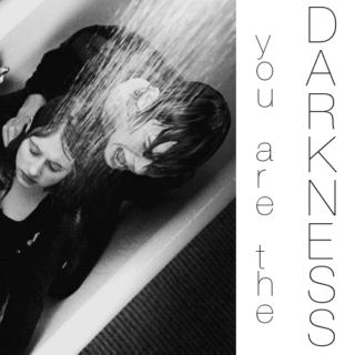you are the darkness
