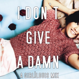 i don't give a damn | girl!louis