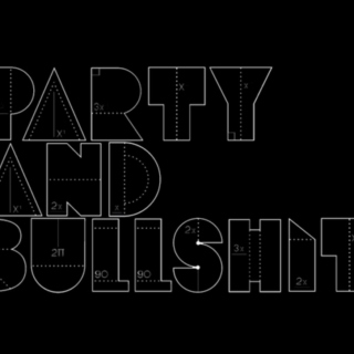 Party and Bullshit