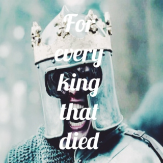 For every King that died