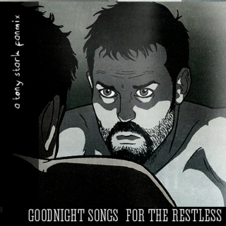 A Tony Stark Fanmix : Goodnight songs for the restless