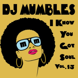 DJ Mumbles - I Know You Got Soul vol 15 (Soulful House)