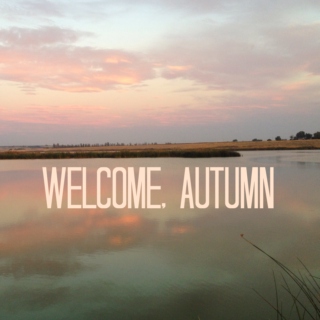 Welcome, Autumn