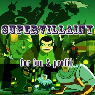 Supervillainy for Fun & Profit