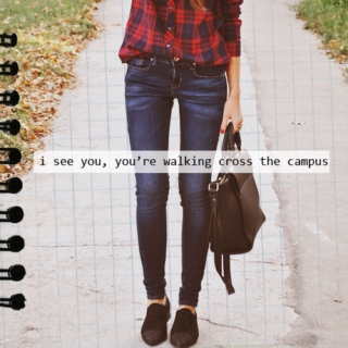 i see you, you're walking cross the campus