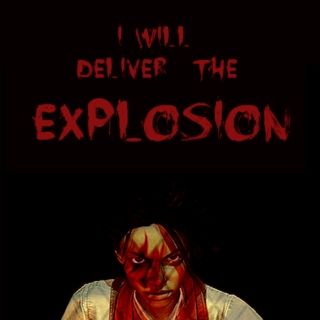 i will deliver the explosion 