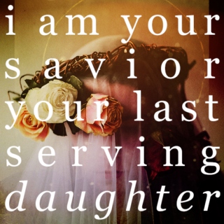 i am your savior; your last serving daughter