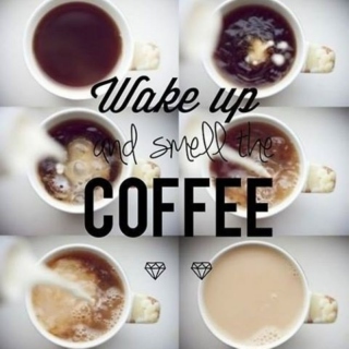 ♡ wake up and smell the coffee ♡
