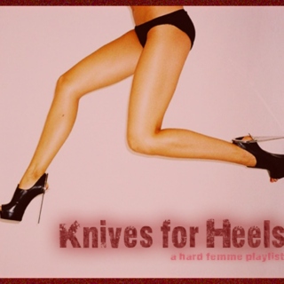 Knives for Heels
