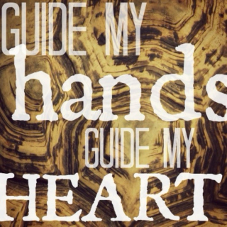 Guide My Hands, Guide My Heart