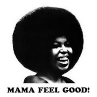 Mama Feel Good!