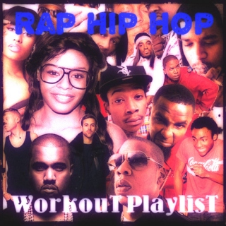 Workout Playlist:Rap and Hip Hop