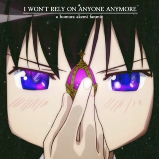 i won't rely on anyone anymore:: a homura akemi fanmix