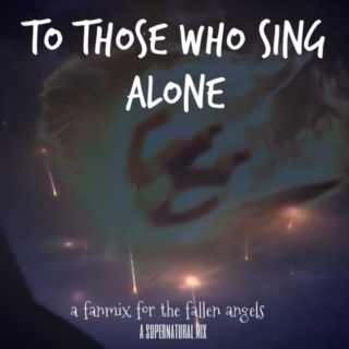 to those who sing alone