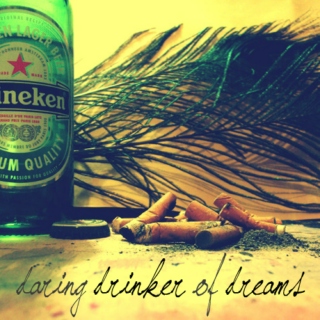 { • daring drinker of dreams • }