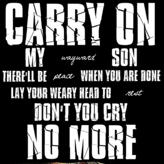 Carry On My Wayward Son (x13)