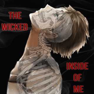 the wicked inside of me