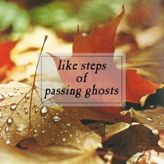 like steps of passing ghosts