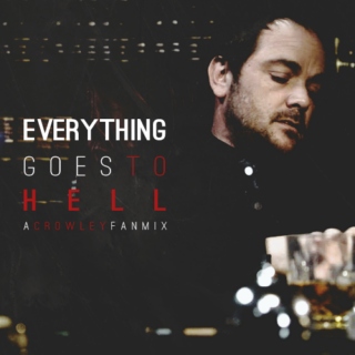 Everything Goes to Hell - A Crowley Fanmix