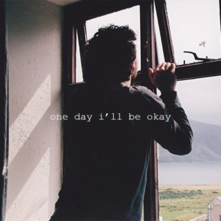 one day i'll be okay