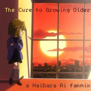 The Cure to Growing Older - a Haibara Ai fanmix