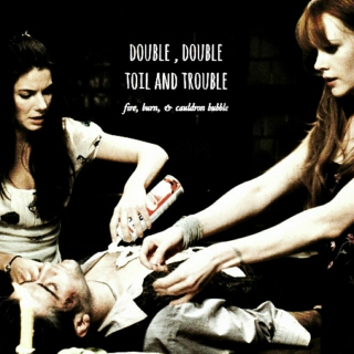 double, double , toil & trouble