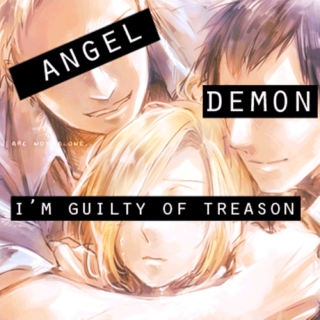 angel or demon, i'm guilty of treason