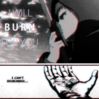 I Will Burn For You