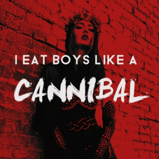 I Eat Boys Like A Cannibal