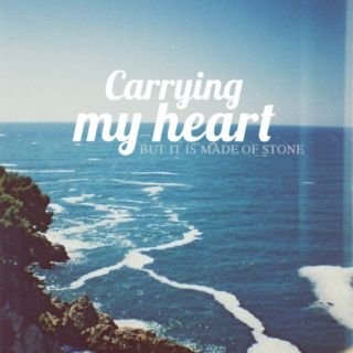 Carrying My Heart (But It's Made of Stone)