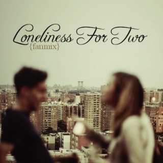 Loneliness For Two