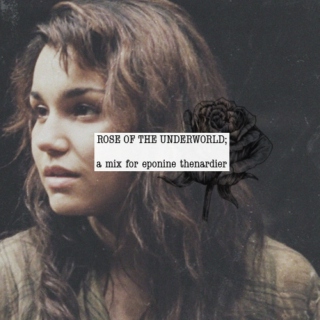 Rose of the underworld; a mix for Eponine.