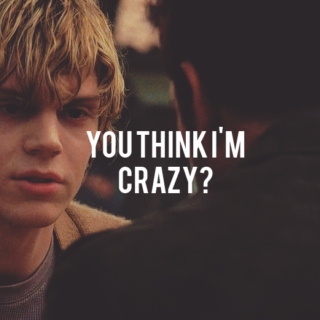 you think im crazy?