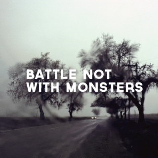 battle not with monsters
